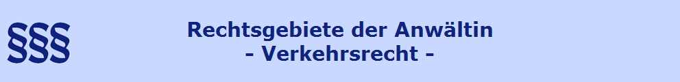 Rechtsgebiete der Anwltin
- Verkehrsrecht -